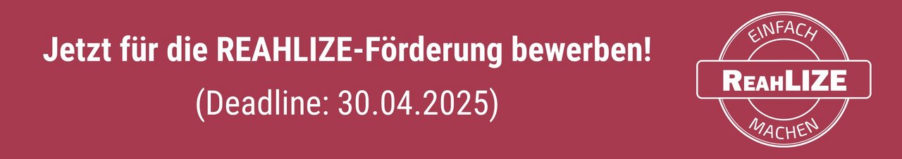 Bewirb Dich bis zum 30.04.2025 für die REAHLIZE-Förderung!