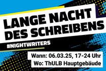 das Bild enthält Informationen zur Veranstaltung: Lange Nacht des Schreibens # Nightwriters. Wann: 06.03.25, 17-24 Uhr. Wo: Thulb-hauptgebäude