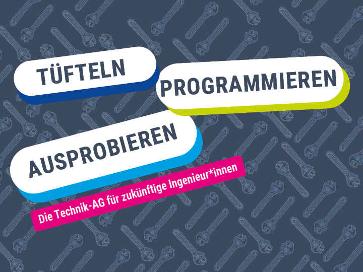 Tüfteln, Programmieren, Ausprobieren - Die Technik AG für zukünftige Ingenieurinnen und Ingenieure